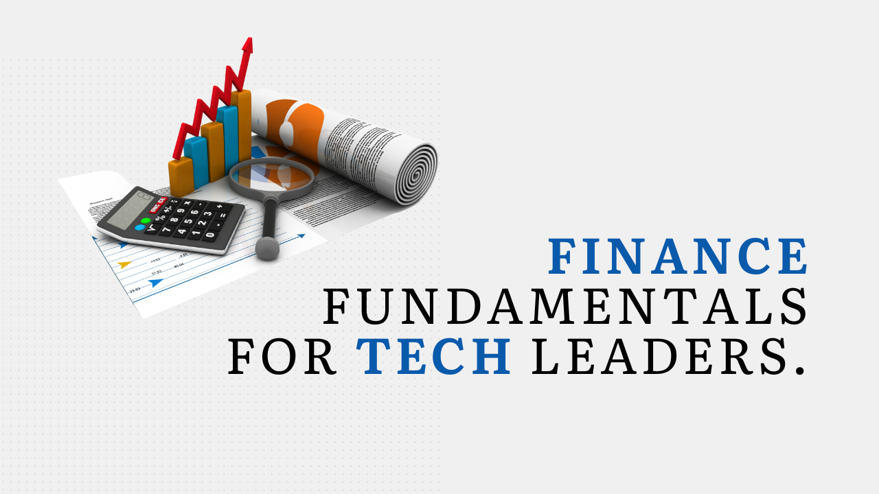 Finance Fundamentals for Tech Leaders