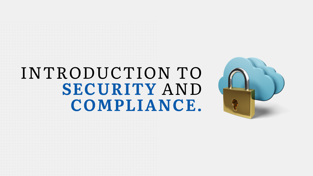 Introduction to Security and Compliance